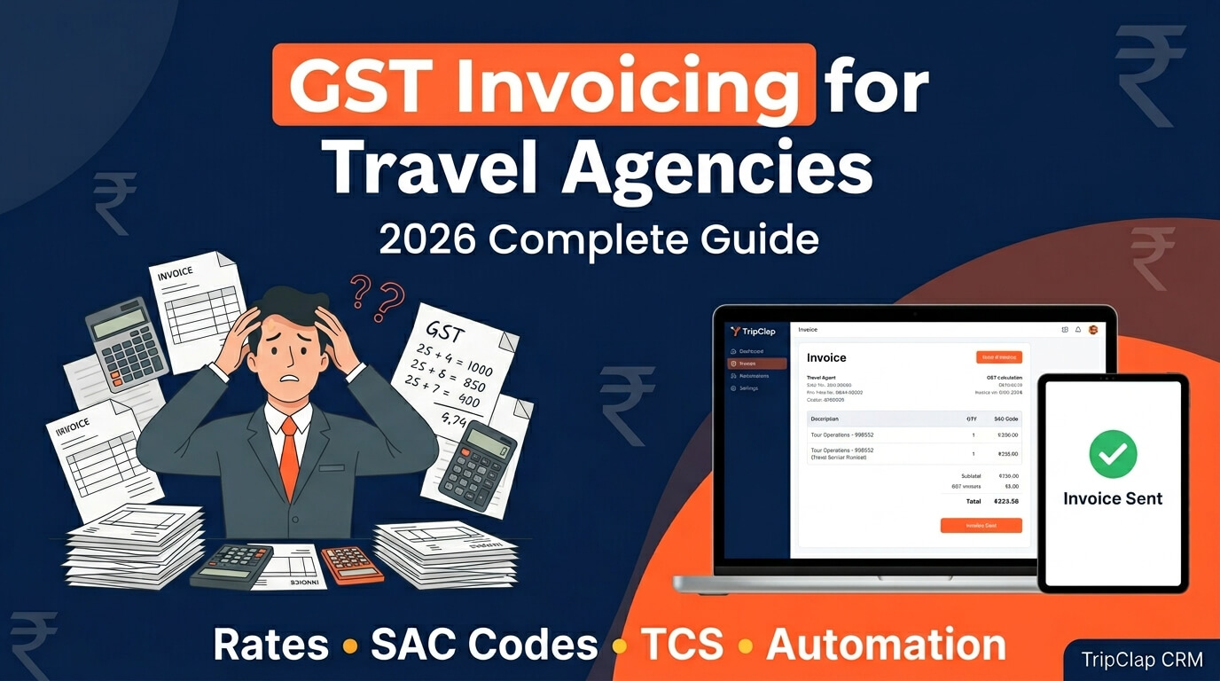 GST Invoicing for Travel Agencies in India — Complete 2026 Guide (Rates, SAC Codes, TCS, and How to Automate It)